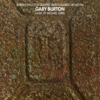 Burton, Gary Seven Songs For Quartet & Chamber Orchestra