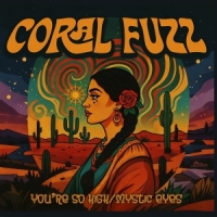 Coral Fuzz You Re So High/mystic Eyes