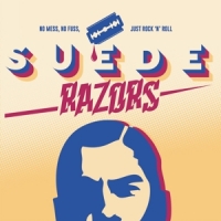 Suede Razors No Mess, No Fuzz, Just Rock'n'roll