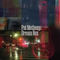 Metheny, Pat Dream Box