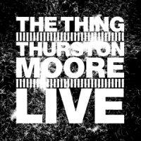 Thing With Thurston Moore Live