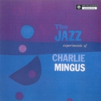 Mingus, Charles The Jazz Experiments Of Charlie Mingus