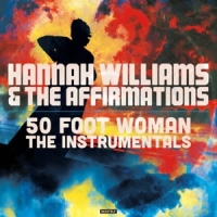 Williams, Hannah -& The Affirmation 50 Foot Woman (the Instrumentals)