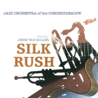 Jazz Orchestra Of The Concertgebouw Silk Rush