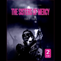 Sisters Of Mercy 1982-1985
