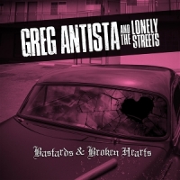 Antista, Greg -& The Lonely Streets- Bastards & Broken Hearts