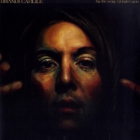 Carlile, Brandi By The Way, I Forgive You