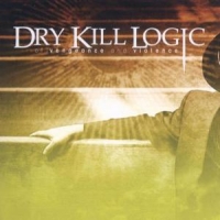 Dry Kill Logic Of Vengeance & Violence