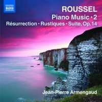 Armengaud, Jean-pierre Roussel: Piano Music 2 - Resurrection, Rustiques, Suite