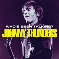 Thunders, Johnny Who's Been Talking?