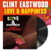Eastwood, Clint Love & Happiness