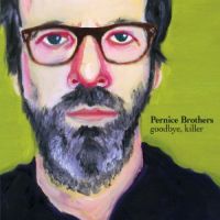 Pernice Brothers Goodbye, Killer