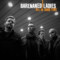 Barenaked Ladies All In Good Time