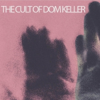 Cult Of Dom Keller Goodbye To The Light