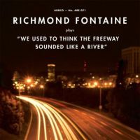 Richmond Fontaine We Used To Think The Freeway..