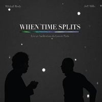 Mills, Jeff & Mikhail Rudy When Time Splits