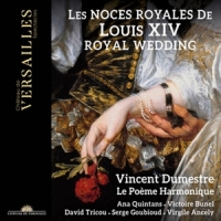 Le Poeme Harmonique & Vincent Dumestre Les Noces Royales De Louis Xiv