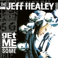Jeff Healey Band, The Get Me Some