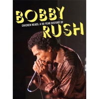 Rush, Bobby Chicken Heads: A 50 Year History Of Bobby Rush