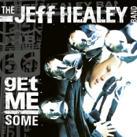 Healey, Jeff -band- Get Me Some