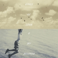 Kings Of Leon O My Beloved -limited-