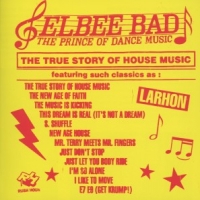 Elbee Bad  The Prince Of Dance Musi The True Story Of House Music