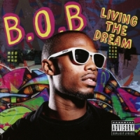 B.o.b Livin The Dream