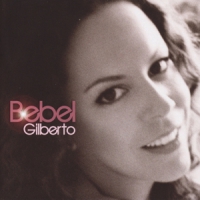 Gilberto, Bebel Bebel Gilberto