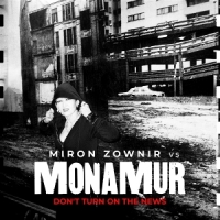 Mona Murt Vs Miron Zownir Don T Turn On The News