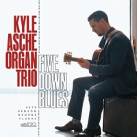 Ashe, Kyle -organ Trio- Five Down Blues