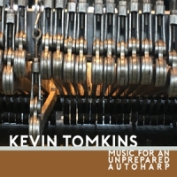 Tomkins, Kevin Music For An Unprepared Autoharp
