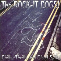 Rock-it Dogs Chills, Thrills And Blood Spills