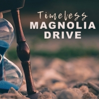 Magnolia Drive Timeless