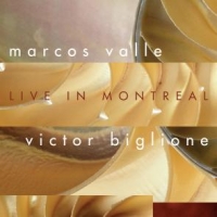 Valle, Marcos & Biglione Live In Montreal