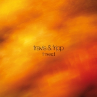 Fripp, Robert & Theo Travis Thread