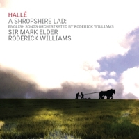 Halle Orchestra / Mark Elder / Roderick Williams A Shropshire Lad - English Songs Orchestrated By Roderi