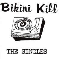 Bikini Kill The Singles