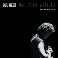 Reed, Lou Waltzing Matilda