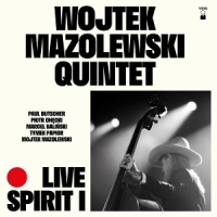 Wojtek Mazolewski Quintet Live Spirit I