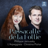 Jaroussky, Philippe/l'arpeggiata/christina Pluhar Passacalle De La Follie