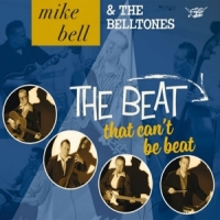 Bell, Mike -& The Belltones- The Beat That Can T Be Beat