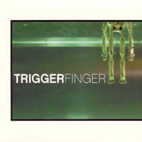Triggerfinger Triggerfinger