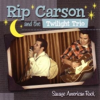 Carson, Rip -& The Twilight Trio- Savage American Rock