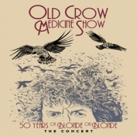 Old Crow Medicine Show 50 Years Of Blonde On Blonde The Concert