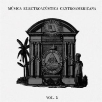 Various Musica Electroacustica Centroamericana Vol. 1 -coloured-