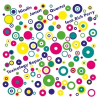 Niculin Janett Quartet Feat. Rich Perry Toxicology Report