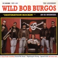 Burgos, Wild Bob -& His Houserocker Destination Rockin