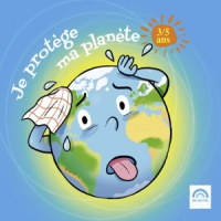 Collectif Je Protege Ma Planete (3 - 5 Ans)