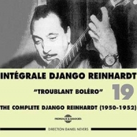 Reinhardt, Django Integrale Vol.19 - Troublant Bolero