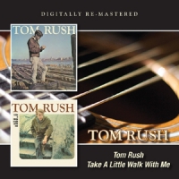 Rush, Tom Tom Rush/take A Little Walk With Me